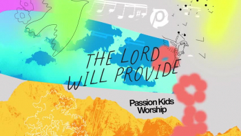 Listen to Passion Kids Worship's "The Lord Will Provide."