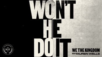 Listen to We The Kingdom's "Won't He Do It."