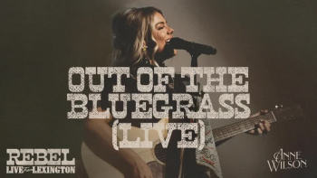 Listen to Anne Wilson's "Out Of The Bluegrass."
