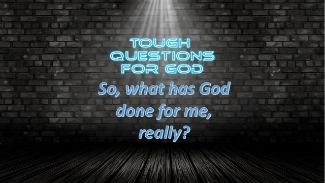 I’m confused, what has God really done for me? Anything?   #toughquestionsforgod #dailydevotion