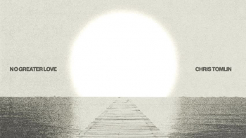 Listen to Chris Tomlin's "No Greater Love."