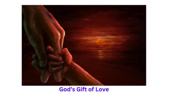 The love of God is the greatest gift a person can recieve.