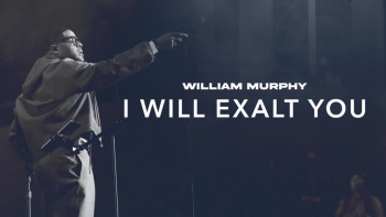 Listen to William Murphy's "I Will Exalt You."