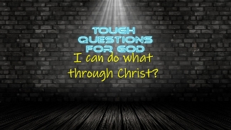 I can do what …?   All things?   Anything I want?   Whatever I choose?
#toughquestionsforgod #ludingtonstpaul
