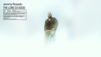 Listen to Jeremy Rosado's "The Lord Is Good."