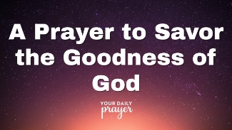 In this heartfelt prayer, we pause to reflect and savor the goodness of God in our daily lives. No matter what we face, God’s faithfulness and love remain constant. Let this prayer guide you into a moment of gratitude, reminding you that even in the small moments, His goodness surrounds you.

Lynette Kittle reminds us that God’s goodness isn’t just a concept—it’s something we’re invited to experience, enjoy, and rest in every day. In this episode, discover 7 truths about God’s goodness that will encourage your heart and draw you closer to the Giver of every perfect gift.