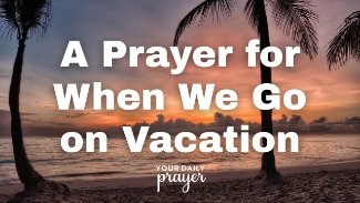 Vacations are a time to unwind, refresh, and reconnect—with loved ones, with creation, and most importantly, with God. 🌅✈️ But even as we travel, our hearts long for peace, protection, and purpose. In today’s video, we offer a heartfelt vacation prayer—asking for God's presence to go with you wherever you rest, roam, or relax.

Whether you’re heading to the mountains, the beach, or just enjoying a weekend getaway, this short prayer will help center your soul and invite God into every part of your journey.

🙏 Prayer for Vacation Travel
Lord,
As we step away from the rhythms of daily life, we invite You to be near.
Go before us on every road, every flight, every hotel, and every walk.
Protect our comings and goings, fill our moments with laughter, rest, and renewal.
Help us to lay down stress and to pick up gratitude.
Remind us that we are never outside Your care—whether on the highest mountain or the quietest shore.
Keep our hearts open to Your beauty, Your stillness, and Your love.
In Jesus’ name, Amen.