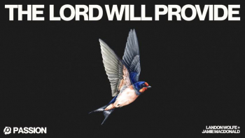 Listen to Passion's "The Lord Will Provide."
