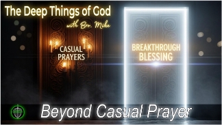 Beyond Casual Prayer