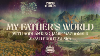 Listen to Chris Tomlin's "My Father's World."