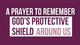 Fear and anxiety can feel overwhelming, especially in seasons when uncertainty presses in. As our daily prayer and devotional remind us, the psalmist reminds us that God is not distant or indifferent—He is our shield, our refuge, and our covering.

Amanda shares a personal story of repeating the phrase “God protects me like a shield” in a dark, fearful moment. That simple truth became a lifeline when fear threatened to take over. Psalm 91:4 gives us a powerful picture of God’s nearness—like a parent bird sheltering its young beneath protective wings, our Father covers us in His love and strength.

Romans 8:31 affirms this reality: “If God is for us, who can be against us?” When we face anxiety, fear, or uncertainty, we can lean into the truth that God’s presence is bigger than the darkness. His protection extends over our families, our homes, our work, and our hearts.

No matter what storms surround us, we are never unprotected. God’s shield is not fragile—it is steadfast, faithful, and unshakable.

Today's Bible Reading:

"He will cover you with his pinions, and under his wings you will find refuge; his faithfulness is a shield and buckler." – Psalm 91:4 (ESV)

Key Takeaways

God is our shield and refuge, covering us in His protection (Psalm 91:4).

Fear may whisper that we are alone, but God’s Word declares that His presence surrounds us.

Romans 8:31 reminds us that nothing can ultimately prevail against those who belong to Him.

When anxiety rises, we can replace fearful thoughts with the truth of Scripture.

Let’s Pray Together

Dear Lord, thank You for covering me with Your protective shield. When fear threatens to overwhelm me, remind me that You are with me, that Your love and faithfulness are stronger than any darkness. Guard my family, my heart, and my mind. Replace my anxious thoughts with Your peace, and let my life bring glory to Your name. Amen.

Related Resources

How to Pray When You Feel Anxious – Crosswalk.com

What Psalm 91 Teaches Us About God’s Protection – iBelieve.com