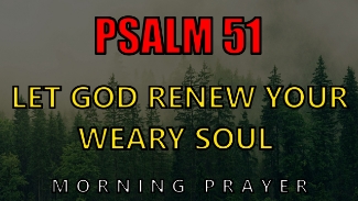 Feeling distant from God? Burdened by guilt or spiritual exhaustion?
This morning prayer inspired by Psalm 51 will help you release your guilt, renew your faith, and feel God’s mercy flow through your heart again.

Psalm 51 is David’s heartfelt cry for forgiveness and renewal — and today, it can be yours too. Let this prayer guide you into a moment of repentance, cleansing, and peace, inviting God to restore your spirit from within.

What you’ll experience in this prayer:

Emotional and spiritual renewal

Peace from guilt and shame

A deeper connection with God’s mercy

A fresh start for your day

Pray along with faith — speak these words from your heart, and watch how God begins to renew your spirit right now.

Psalm 51:10 — “Create in me a clean heart, O God; and renew a right spirit within me.”

If this prayer touched your heart, please like, comment “Amen,” and share it with someone who needs God’s mercy today.
Subscribe for more powerful morning prayers, evening blessings, and biblical inspiration.

#MorningPrayer #Psalm51 #PrayerOfRepentance #RenewYourSpirit #DailyPrayer #ChristianMotivation #Faith #Jesus #PrayerTime #SpiritualRenewal #BiblePrayer #RepentancePrayer #GodsMercy #PeaceWithGod #CleanHeart #RestoreMeLord
