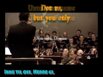 Simple and majestic - the Templars chant, in the version sung in Kenneth Branagh's "Henry V". 
I have rendered it in, hopefully singable form to English and Norwegian and texted this version is from Fimucité 5 (2011 edition). FIMUCITÉ - Tenerife International Film Music Festival.  Composed by Patrick Doyle and performed by the Tenerife Symphony Orchestra and the Tenerife Film Choir conducted by composer Diego Navarro.