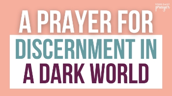 Darkness is not just an abstract concept—it’s real, pervasive, and often alluring. In our daily prayer and devotional, Lynette Kittle points out that because people often choose what is hidden over what is light, believers need God-given discernment more than ever.

Self-understanding, cultural noise, and even spiritual deception can make it difficult to tell what is truly of God and what is not. That’s why we must cultivate spiritual insight—not just rely on our instincts or emotions. She outlines four foundational ways to train discernment:

Ask God for discernment (like Solomon in 1 Kings 3:9).

Feast on God’s Word, because Scripture anchors our thinking (Hebrews 5:14; Acts 17:11).

Test the spirits, discerning whether what we hear or sense aligns with Christ (1 John 4:1–3; 2 John 1:7; 1 Timothy 4:1; Galatians 1:8).

Walk in God’s light—live transparently, in fellowship, guided by truth, not shadows (1 John 1:5–7).

Discernment isn’t optional. In a world crowded with competing voices and moral confusion, we must actively choose to walk in the light, reject deception, and embrace truth.

Today's Bible Reading

“Have nothing to do with the fruitless deeds of darkness, but rather expose them.”
— Ephesians 5:11

Key Takeaways

Darkness is real, and we must avoid complicity with its works.

Discernment is a spiritual skill—learned by dependence on God, not self.

The Word of God is our measuring rod—if “revelations” conflict with Scripture, they must be rejected.

Walking in the light is both protective and revealing.

Let’s Pray Together

Father, thank You that You call us out of darkness into Your marvelous light. Grant me a discerning heart today—teach me to ask You, to read Your Word, to test what I hear, and to walk in Your light. Protect me from deception. May I see clearly in a confusing world, and may my life reflect Your truth. In Jesus’ name, Amen.