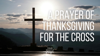 Abba Father,

Thank You for dying for me. Thank You for the cross of Calvary, where Jesus paid a debt I could never repay. As I enter this season of Thanksgiving, help me fix my eyes not only on the blessings You’ve provided, but on the sacrifice that made all blessings possible.

Thank You for sustaining me, keeping me, and growing me through Your Holy Spirit. Thank You that because of the cross, I am forgiven, redeemed, and reconciled to You. No matter what this year has held, I choose to be thankful for Your love demonstrated through Jesus’ sacrifice.

Help me honor the cross with a grateful heart—this Thanksgiving and every day.

In Jesus’ name, Amen.