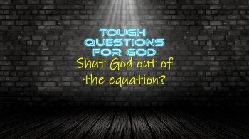 Shut God out of the equation?   What are you talking about …
Looking for more … https://www.toughquestionsforgod.org/
#toughquestionsforgod #questionsforgod
