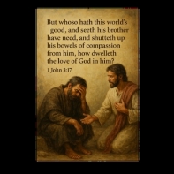 This video shows the lyrics for our song "1 John 3:17". This song is of course about the verse 1 John 3:17 and how if we have God's love we should not turn our backs on someone in need. Since our ministry is focused on sharing God's word and showing God's love through helping families with groceries and other items. This is our Motto for Love And Grace Family Resource Ministry.