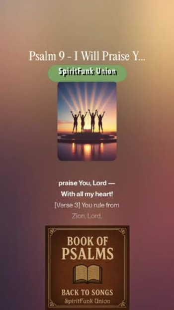 The "Book of Psalms: Back to Songs" project is a creative endeavor to restore the original spirit of the #psalms  -  as songs of worship, lament, praise, and reflection-by transforming them back into musical form, as many were written. Drawing from modern translations of the classic biblical texts, this project reimagines the Psalms with fresh musical arrangements that blend timeless messages with modern sounds.

Each Psalm is thoughtfully adapted into lyrical and melodic compositions, many using modern tools, to explore harmonies, instrumentation, and genre-blending arrangements. From soulful acoustic ballads and rock/pop hymns to country pieces and R&B-inspired tunes, the project seeks to make the Psalms accessible and resonate with today’s listeners, while staying true to their emotional and spiritual depth.

Psalm 9 radiates a tone of triumphant thanksgiving and bold confidence, celebrating God as a righteous judge who has actively vindicated the oppressed. It anchors its plea for continued protection in the joyful memory of past victories, maintaining an unshakeable security that God will never forsake those who seek Him.

lyrics:
[Intro, joyous: bright guitars and real drums come in]
I will praise You, Lord —
With all my heart!

[Chorus, Group Vocals: tight harmonies, upbeat rhythm]
I will praise You, Lord,
With all my heart,
And sing of every wonder
You have worked.
God Most High, I’ll lift my voice —
Rejoice and celebrate,
I’ll sing because of You!

[Verse 1: driving beat, confident vocals]
When my enemies face You down,
They fall and fade away (fade away),
Their power’s gone.
You take Your throne and judge with truth,
Your justice proves me strong (proves me strong).
You call the nations to account,
You silence those who do wrong.
Their names erased, their cities fall —
Forever lost, forever gone.

[Chorus, Group Vocals]
I will praise You, Lord,
With all my heart,
And sing of every wonder
You have worked.
God Most High, I’ll lift my voice —
Rejoice and celebrate,
I’ll sing because of You!

[Verse 2: softer start, builds with harmony]
You reign forever, Lord (You reign),
On Your throne of perfect light.
You judge the world with fairness (You judge),
Your truth restores the right.
The poor can run to You (to You),
You’re their fortress in the fight.
Faithful to the ones who trust,
You hold their hearts tonight.

[Instrumental Break: guitar riff + live drums + vocal ad-libs]
I will praise You, Lord —
With all my heart!

[Verse 3]
You rule from Zion, Lord,
And we’ll sing Your name aloud.
Let every nation hear Your deeds,
Your mercy breaks the clouds.
You never turn away from pain,
You hear the cry of those in need,
And justice flows like thunder’s roll —
Your love’s our victory creed.

[Chorus, Group Vocals: with added harmonies]
I will praise You, Lord,
With all my heart,
And sing of every wonder
You have worked.
God Most High, I’ll lift my voice —
Rejoice and celebrate,
I’ll sing because of You!

[Verse 4: heartfelt and emotional]
Please have mercy, Lord,
My enemies press me down.
Save me from the gates of death,
Lift me to Zion’s crown.
At Your gates I’ll sing Your praise,
For You have rescued me —
In joy and light, my heart will rise,
Forever You’ll be my peace.

[Verse 5: steady rhythm, reflective tone]
The nations fall in their own traps,
Their feet caught in their lies.
You reveal the truth with justice —
The wicked’s fall is their disguise.
You show the world who You really are,
The righteous stand restored.
But those who turn away from You
Will never see Your door.

[Introspective Interlude: soft piano + harmonized vocals]
The poor and broken ones will find
They’re never lost, never left behind.

[Chorus, Group Vocals: full energy, final lift]
I will praise You, Lord,
With all my heart,
And sing of every wonder
You have worked.
God Most High, I’ll lift my voice —
Rejoice and celebrate,
I’ll sing because of You!

[Ending: emotional vocal layering + live band outro]
Do something, Lord —
Let justice rise again.
Show the nations who You are,
Remind them they’re just men.

[Saxophone Fadeout: smooth and cinematic, closing on final harmony]
Ooooh… because of You.
----
notes: Words updated for song lyrics
style: Boy Band, Male Quartet
