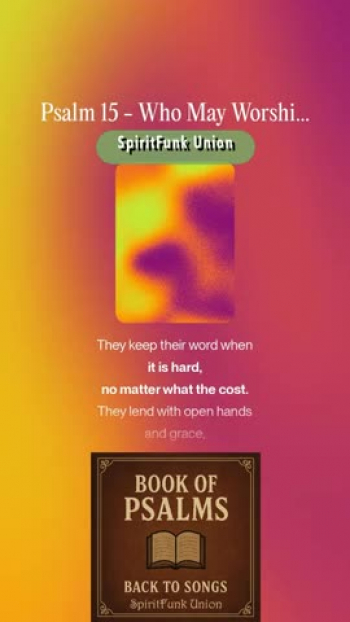 Psalm 15 conveys a sense of reverent awe and moral clarity, focusing on the quiet integrity required to stand in the presence of a holy God. It concludes with an atmosphere of unwavering stability, offering the peace of mind that comes from living a life of consistent, grounded character.

The "Book of Psalms: Back to Songs" project is a creative endeavor to restore the original spirit of the #psalms  -  as songs of worship, lament, praise, and reflection-by transforming them back into musical form, as many were written. Drawing from modern translations of the classic biblical texts, this project reimagines the Psalms with fresh musical arrangements that blend timeless messages with modern sounds.

Each Psalm is thoughtfully adapted into lyrical and melodic compositions, many using modern tools, to explore harmonies, instrumentation, and genre-blending arrangements. From soulful acoustic ballads and rock/pop hymns to country pieces and R&B-inspired tunes, the project seeks to make the Psalms accessible and resonate with today’s listeners, while staying true to their emotional and spiritual depth.

---
notes: Words updated for song lyrics
style: worship, post-britpop, male vocals