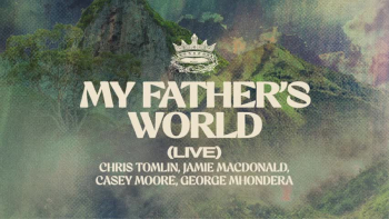 Listen to Chris Tomlin's "My Father's World."