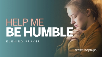 <p>Humility is one of the most essential—and most challenging—virtues in the Christian life. It’s not something we naturally drift toward. In fact, pride can quietly weave itself into even our best intentions, disguising itself as righteousness, success, or even “spiritual maturity.”</p><p>James 4:10 gives us a simple but powerful invitation: “Humble yourselves before the Lord, and he will lift you up.”</p><p>Notice the order. We humble ourselves first—not to earn God’s favor, but to position our hearts rightly before Him. And then, <em>He</em> lifts us up. True elevation comes from God, not from striving, proving, or promoting ourselves.</p><p>Humility isn’t thinking poorly of yourself. It’s thinking of yourself less. It’s a posture of surrender—choosing God’s will over your own, His glory over your recognition. It’s serving when no one notices. It’s giving when it costs something. It’s letting go of the need to be right, seen, or affirmed.</p><p>Jesus is our ultimate example. Though He was Lord of all, He humbled Himself completely—serving others, touching the untouchable, and ultimately laying down His life on the cross. His humility was not weakness; it was strength under perfect submission to the Father.</p><p>Tonight, consider where pride may be quietly shaping your thoughts or responses. Perhaps in moments of offense, comparison, or self-justification. Bring those places honestly before God. Humility begins with awareness and grows through surrender.</p><p>And here’s the promise: when you lower yourself before God, He lifts you in ways that truly matter—shaping your heart, deepening your faith, and drawing you closer to Him.</p><p>Main Takeaways</p><ul><li>Humility is not self-deprecation but surrender to God’s will and glory.</li><li>Pride can subtly influence even good intentions.</li><li>God calls us to humble ourselves, and He is the one who lifts us up.</li><li>Jesus models true humility through His life and sacrifice.</li><li>Recognizing and surrendering pride deepens our relationship with God.</li></ul><p><strong>TONIGHT’S SCRIPTURE&nbsp;</strong></p><p>“Humble yourselves before the Lord, and he will lift you up.”<em>&nbsp;-&nbsp;</em><a href="https://www.biblestudytools.com/james/4-10.html" target="_blank">James 4:10</a></p><p><strong>Your Evening Prayer</strong></p><p>Oh, glorious Father,</p><p>Let Your name be praised. Tonight I come before You, aware of how easily pride can take root in my heart. Help me to walk in true humility—not seeking my own recognition, but desiring Your glory above all else.</p><p>Search my heart and reveal any pride, self-righteousness, or hidden motives within me. Teach me to surrender my will daily and to follow Your leading with a humble spirit.</p><p>Help me to serve quietly, love selflessly, and trust You to lift me up in Your perfect time. May my life reflect the humility of Jesus in all that I do.</p><p>In His powerful name I pray,</p><p>Amen.</p><p>For more episodes and encouragement, visit&nbsp;<a href="https://www.lifeaudio.com/your-nightly-prayer/" target="_blank">https://www.lifeaudio.com/your-nightly-prayer/</a></p><p><br></p><p><br></p>