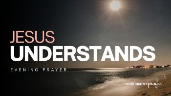 <p><span style="background-color: rgb(40, 40, 40); color: rgb(255, 255, 255);">Are you carrying pain, grief, or loneliness tonight?</span></p><p><br></p><p><span style="background-color: rgb(40, 40, 40); color: rgb(255, 255, 255);">In this peaceful Nightly Prayer, we reflect on the comforting truth that Jesus understands our suffering. Scripture tells us in Isaiah 53:3 that Christ was “a man of sorrows, acquainted with deepest grief.” He experienced rejection, sorrow, and pain so that we would never have to face our struggles alone.</span></p><p><br></p><p><span style="background-color: rgb(40, 40, 40); color: rgb(255, 255, 255);">Tonight’s devotional, written by Sophia Bricker and read by Brooke McLoughlin, reminds us that when we feel misunderstood or isolated in our suffering, Jesus is near. He knows the weight of grief, the sting of rejection, and the burdens we carry. Because of His sacrifice, we can bring our pain to Him and find comfort, hope, and healing.</span></p><p><br></p><p><span style="background-color: rgb(40, 40, 40); color: rgb(255, 255, 255);">As you listen, allow this prayer to quiet your heart, release your worries to God, and rest in the assurance that Christ walks with you through every valley.</span></p><p><br></p><p><span style="background-color: rgb(40, 40, 40); color: rgb(255, 255, 255);">Tonight’s Scripture:</span></p><p><span style="background-color: rgb(40, 40, 40); color: rgb(255, 255, 255);">📖 “He was despised and rejected—a man of sorrows, acquainted with deepest grief.” — Isaiah 53:3</span></p><p><br></p><p><span style="background-color: rgb(40, 40, 40); color: rgb(255, 255, 255);">Let this prayer guide you into a place of peace as you end your day in God's presence.</span></p>