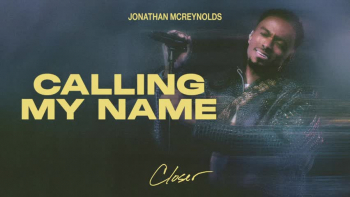 Listen to Jonathan McReynolds' "Calling My Name."
