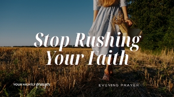 <p>Do you feel like you should be further along in your faith by now?</p><p>Tonight’s <em>Your Nightly Prayer</em> is a reminder that real spiritual growth doesn’t happen overnight. Based on <strong>1 Thessalonians 5:24</strong>, this devotional encourages you to slow down and trust the process God is leading you through.</p><p>In a world that pushes speed, productivity, and instant results, God works differently. He grows your faith slowly—intentionally—deeply.</p><p>Like a seed becoming a tree, your faith needs time, nourishment, and patience to truly flourish.</p><p>If you’ve been feeling overwhelmed, behind, or spiritually exhausted, this prayer will help you release the pressure and rest in God’s pace.</p><p>✨ Slow growth is still real growth.</p>