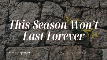 <p>Are you walking through a difficult season that feels like it will never end?</p><p>In today’s <em>Your Daily Prayer</em>, we’re reminded that even the hardest seasons—like winter—are temporary. Based on <strong>Song of Songs 2:10–12</strong>, this devotional encourages you to hold onto hope, even when life feels cold, heavy, and uncertain.</p><p>Just like winter gives way to spring, your current season will not last forever. God is still working beneath the surface, preparing growth you may not yet see.</p><p>If you’re feeling exhausted, overwhelmed, or stuck in a cycle of challenges, this prayer will help you persevere with faith and trust in God’s timing.</p><p>✨ Spring is coming—physically and spiritually.</p><h2>📖 KEY BIBLE VERSES</h2><ul><li>Song of Songs 2:10–12 — <em>“See! The winter is past…”</em></li><li>James 1:2–4 — <em>“The testing of your faith produces perseverance.”</em></li><li>Isaiah 43:19 — <em>“See, I am doing a new thing…”</em></li></ul><h2><br></h2><p><br></p>