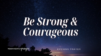<p>As the day comes to an end, it’s easy to feel overwhelmed by fear, uncertainty, or the weight of what lies ahead. But tonight’s prayer reminds us of a powerful truth from Joshua 1:9—God is with you wherever you go.</p><p>This peaceful nightly prayer is for anyone facing a difficult decision, stepping into the unknown, or simply needing courage to keep going. God doesn’t promise an easy path, but He does promise His presence, His peace, and His strength.</p><p>Let this prayer calm your heart, renew your courage, and remind you that you are never alone—even in life’s scariest “yes” moments.</p><p><strong>Written by:</strong> Amanda Idleman</p><p> <strong>Read by:</strong> Brooke McLaughlin</p><p> <strong>Tonight’s Scripture:</strong> Joshua 1:9</p><h2>Key Bible Verses</h2><p>Joshua 1:9</p><p> Isaiah 41:10</p><p> Psalm 23:4</p><p> Hebrews 13:8</p><h2>Timestamps</h2><p>00:00 Intro</p><p> 00:45 Tonight’s Scripture</p><p> 01:10 Devotional Reflection</p><p> 04:30 Prayer</p><p> 06:10 Guided Reflection</p>