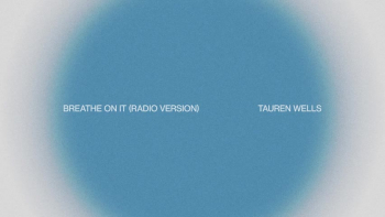 Listen to Tauren Wells' "Breathe On It."