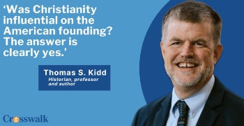 <p>Was America founded as a Christian nation -- or a secular one? In this episode of Crosswalk Talk, historian and author Thomas S. Kidd explores what the Founders actually believed about Christianity, religious liberty, and the role of faith in public life. He explains the true meaning of separation of church and state, discusses the influence of the Great Awakening on the American Revolution, and addresses common myths about figures such as Thomas Jefferson and George Washington. Kidd also shares why he believes religious liberty helped Christianity flourish in America and offers insights into the current state of faith in the United States. </p>