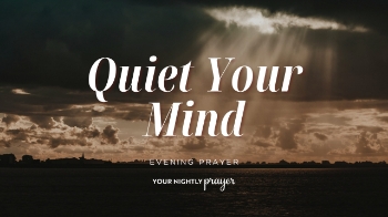 <p>When worries and fears seem impossible to silence, God's truth offers peace that steadies the soul. Tonight's prayer reflects on Psalm 16:11 and encourages you to replace anxious thoughts with the promises of God so you can rest securely in His presence.</p>