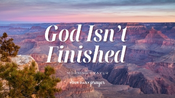 <p>God's work in your life didn't stop when you were saved. Today's prayer explores the beautiful process of sanctification and reminds us that God is faithfully shaping us into the image of Christ every day.</p>