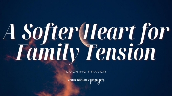 <p>End your day by releasing family tension into God's hands. This comforting bedtime prayer invites Christ to soften hearts, restore peace, and help you sleep with hope instead of worry.</p>