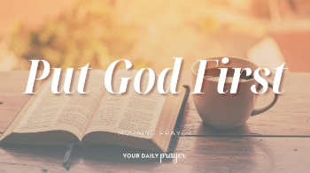 <p>This encouraging prayer asks God to reorder our priorities and help us seek Him first in our time, decisions, relationships, and daily lives.</p>