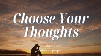 <p>When your mind is crowded by fear, anger, stress, or unwanted thoughts, Philippians 4:8 offers a practical biblical pattern for refocusing.</p><p>This prayer asks God to help you dwell on what is true, noble, right, pure, lovely, admirable, excellent, and praiseworthy so your mind can become more grounded in His peace.</p>