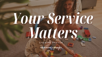 <p>Teachers, nurses, caregivers, counselors, leaders, and countless others quietly pour themselves out for the people around them every day.</p><p>Inspired by Matthew 25:40, this <strong>Your Nightly Prayer</strong> devotional reminds us that when we lovingly serve others, our service matters deeply to Christ.</p><p>Tonight, thank God for someone who has cared for you—and ask Him to show you who you can serve in return.</p>