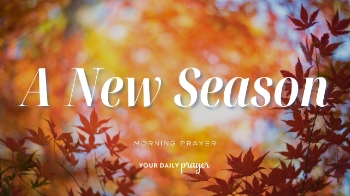 <p>As leaves change and another season begins, autumn offers a beautiful reminder that letting go can make room for something new.</p><p>Reflecting on 2 Corinthians 5:17, Lynette Kittle encourages us to welcome fall by considering what God may be asking us to release and where He wants to bring renewal into our lives.</p><p>Pray for peace as one season ends, hope for what lies ahead, and a heart willing to embrace the new work God is doing.</p><p><br></p><p>00:00 - Bible Memory Verse</p><p>00:20 - Your Daily Prayer</p><p>01:14 - Devotional</p>