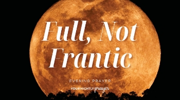 <p>Back-to-school schedules, sports, activities, work, errands, and family responsibilities can turn evenings into a race to keep up.</p><p>But <strong>you don't have to match the speed of your schedule.</strong></p><p>Inspired by Psalm 147:14 and Philippians 4:7, this <strong>Your Nightly Prayer</strong> devotional reminds us that God cares about the pace of our hearts as much as the productivity of our hands. Discover how boundaries, margin, and God's presence can help you experience peace even when life remains full.</p>