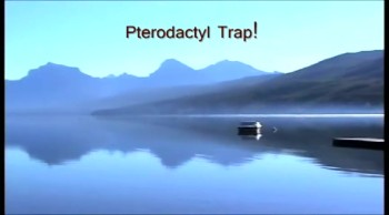 #555 Pterodactyl Trap!