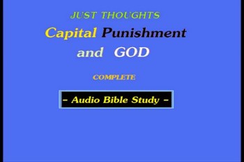 Just Thoughts Capital Punishment and God  Audio Bible Study  