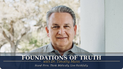 Foundations of Truth  with Dr. Timothy Mann