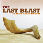The Last Blast By Sharon Hardy Knotts
