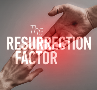 The Resurrection Factor – Single Easter Message