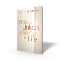 10 Keys to Unlock the Christian Life Book by Colin Smith