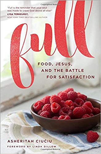 Full, Food, Jesus and the Battle for Satisfaction by Asheritah Ciuciu