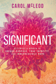 Significant: Becoming a Woman of Unique Purpose, True Identity, and Irrepressible Hope