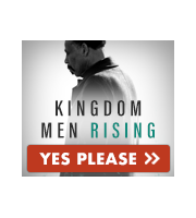 It's Time for Kingdom Men to Rise Up!