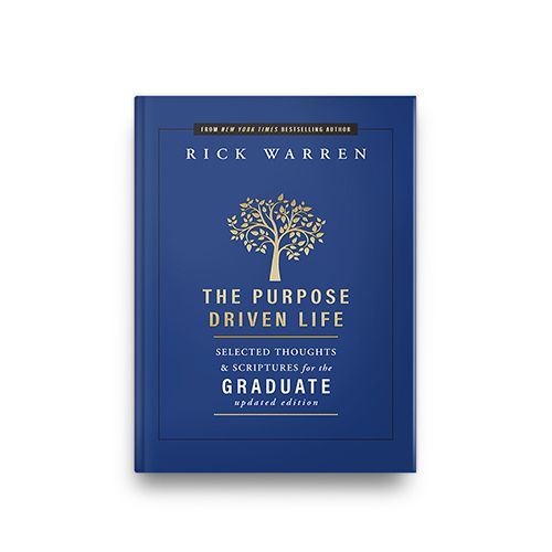 The Purpose Driven Life—Selected Thoughts and Scriptures for the Graduate